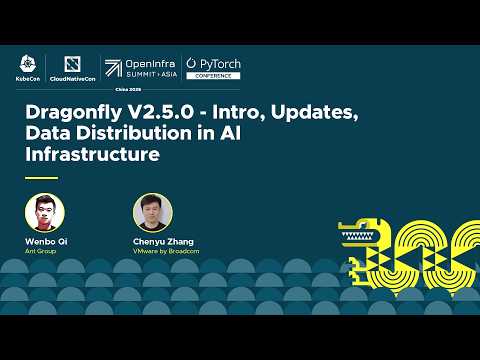 Dragonfly V2.5.0 - Intro, Updates, Data Distribution in AI Infrastructure - Wenbo Qi & Chenyu Zhang