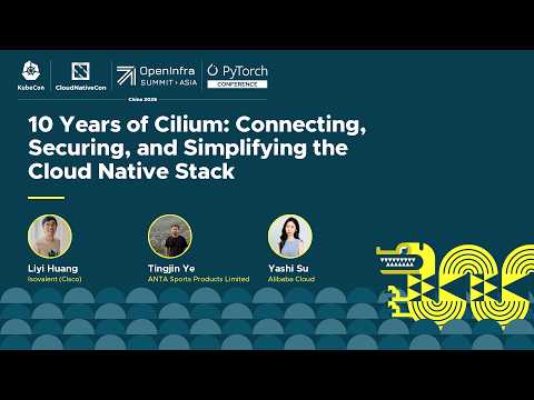 Years of Cilium: Connecting, Securing, and Simplifying the Cloud Nat... - L. Huang, T. Ye & Y. Su