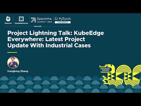 Project Lightning Talk: KubeEdge Everywhere: Latest Project Update With Industrial Cases - H. Zhang