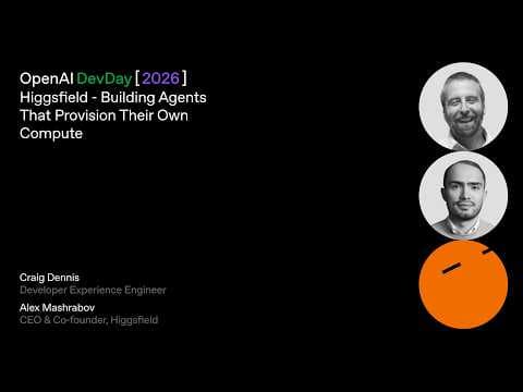 Higgsfield - Building Agents That Provision Their Own Compute | DevDay 2026