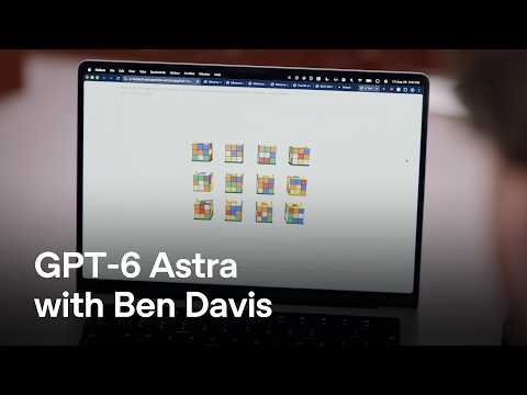 GPT-6 Astra with Ben Davis