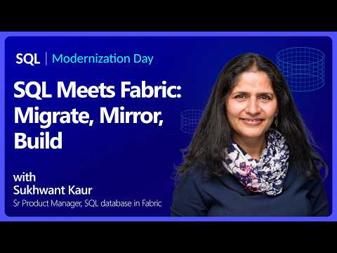SQL Meets Fabric: Migrate, Mirror, Build